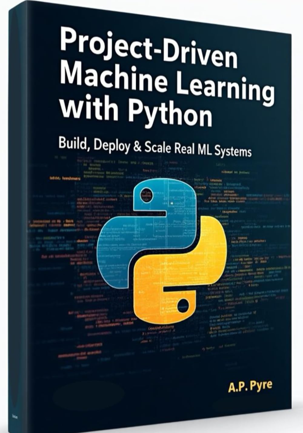 Project-Driven Machine Learning with Python: Build, Deploy & Scale Real ML Systems