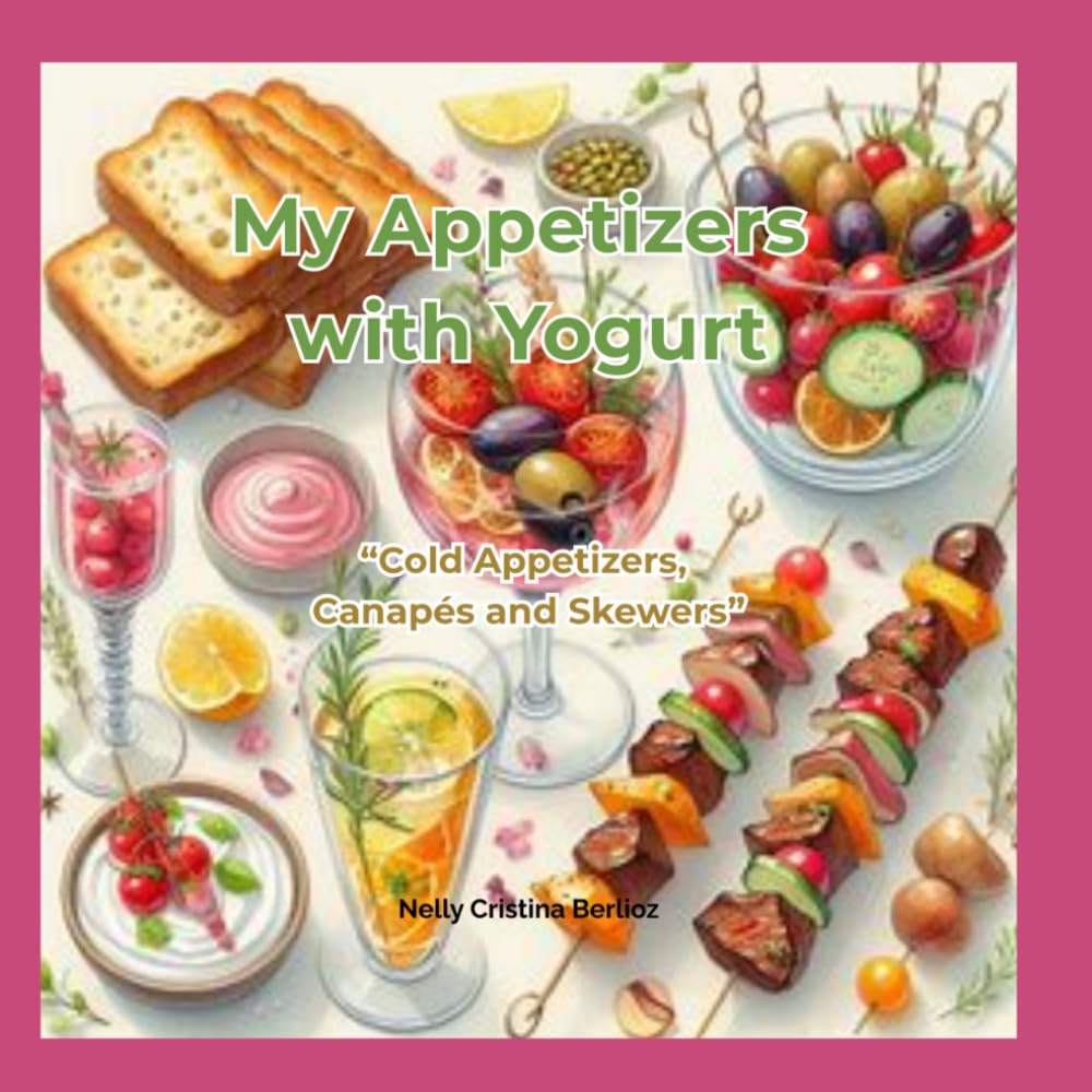My Appetizers with Yogurt: “Cold Appetizers, Canapés and Skewers”