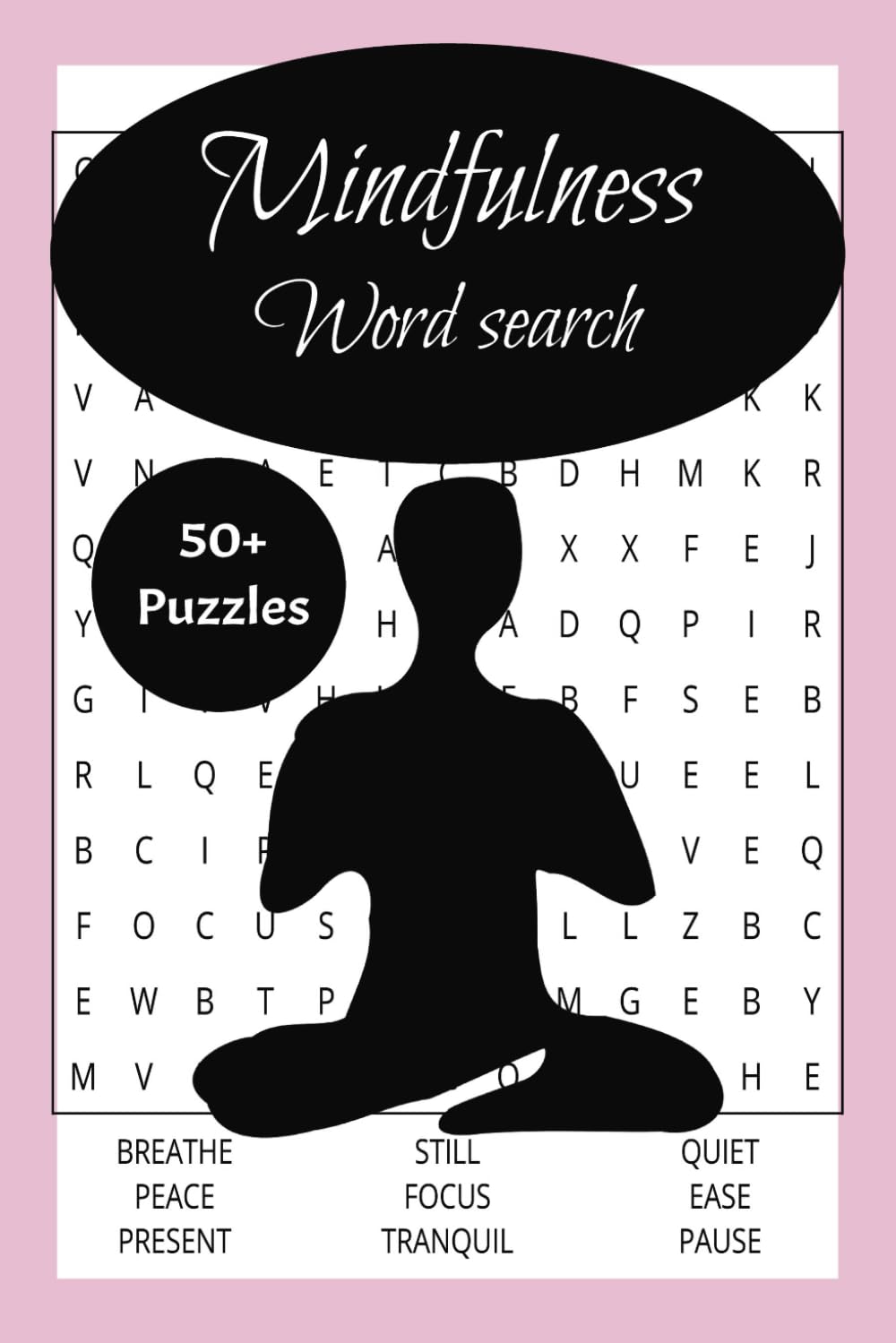 Mindfulness Word Search Puzzle: 50+ puzzles with Mindfulness Words, Perfect for Stressrelief