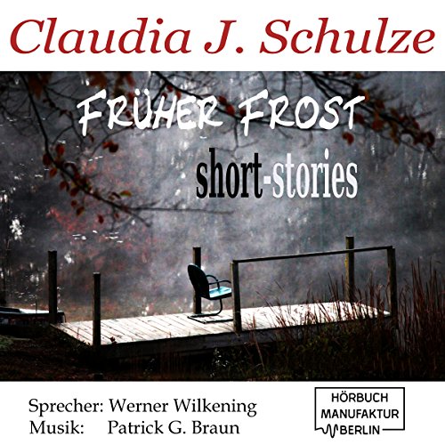 Früher Frost (HörbuchDownload) Claudia J. Schulze, Werner Wilkening