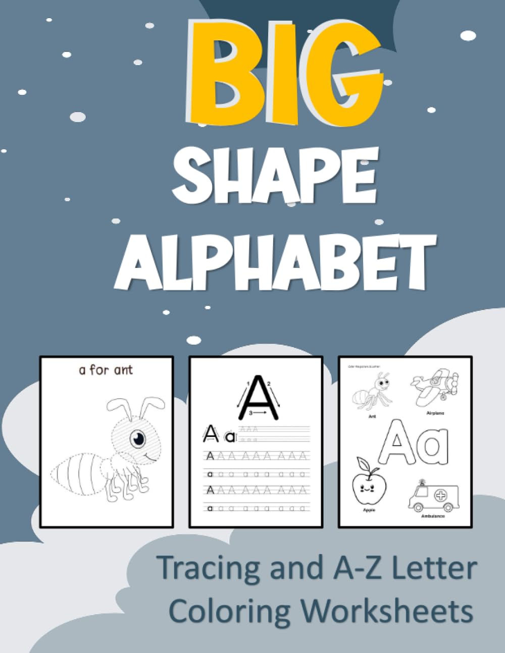 Big Shape Alphabet Tracing and A-Z Letter Coloring Worksheets: Shape-Based Alphabet Writing Practice, Fun A-Z Letter Coloring Sheets for Kids, Preschool Letter Formation Worksheets