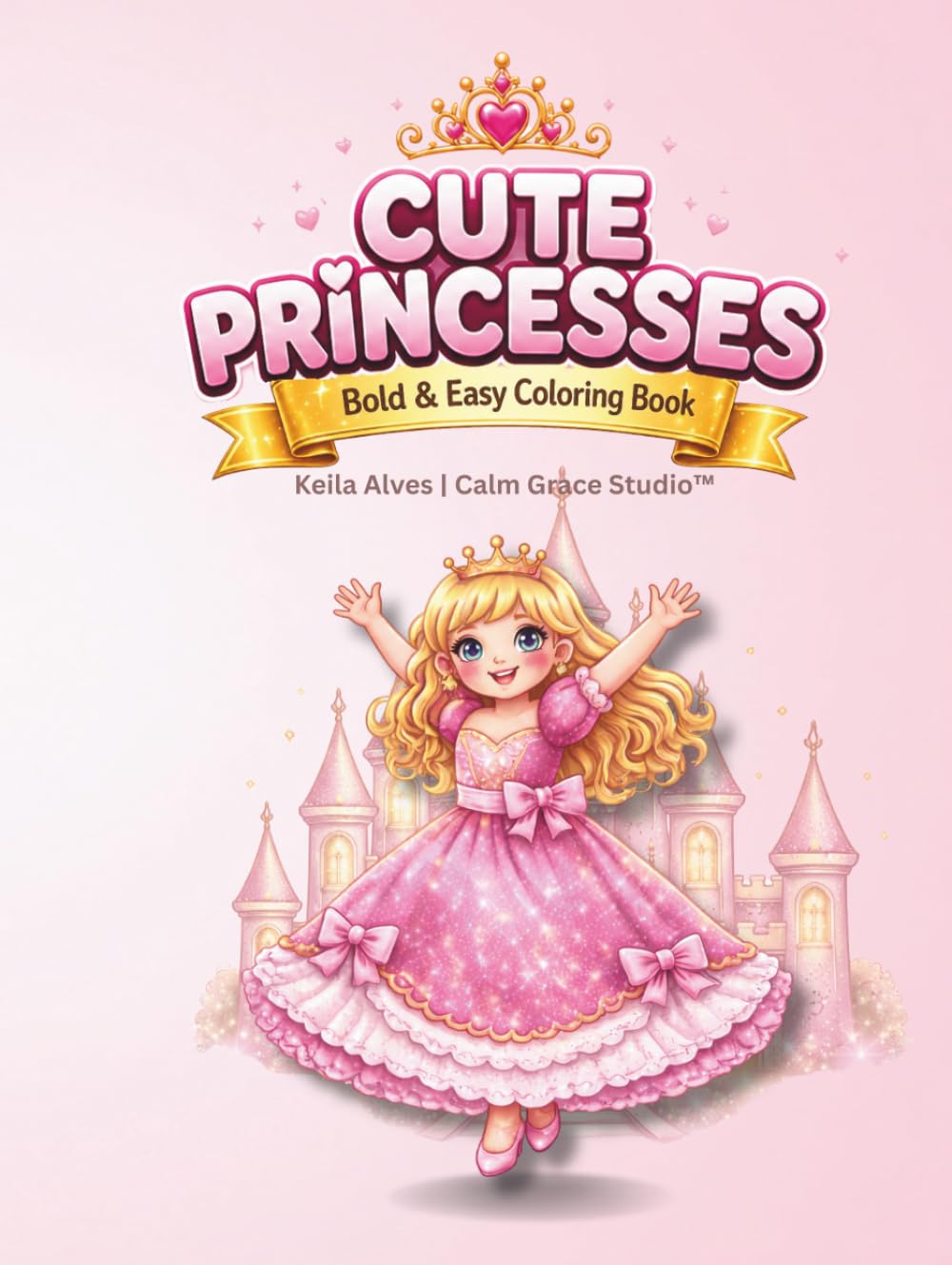 Cute Princesses Coloring Book for Kids: Cute and Easy Princess Coloring Pages for Girls | Fun Fairy Tale Coloring Activity Book