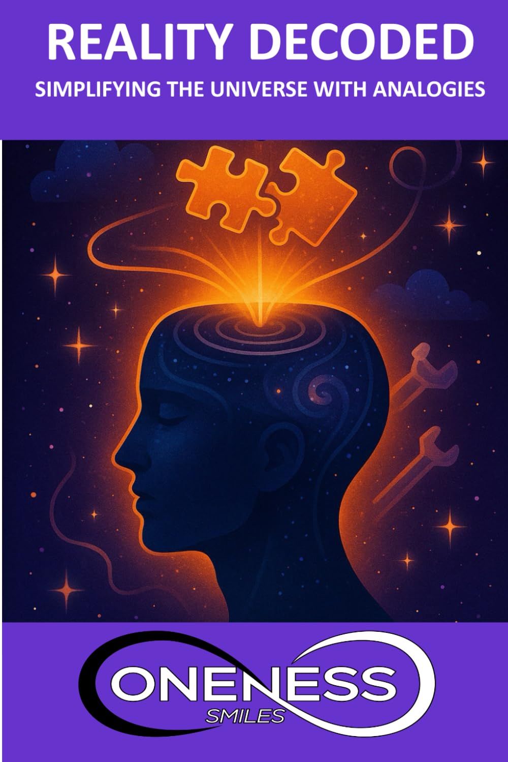 Reality Decoded: Simplifying the Universe with Analogies: A Practical Guide to Metaphysical Laws, Frequency, and Conscious Manifestation