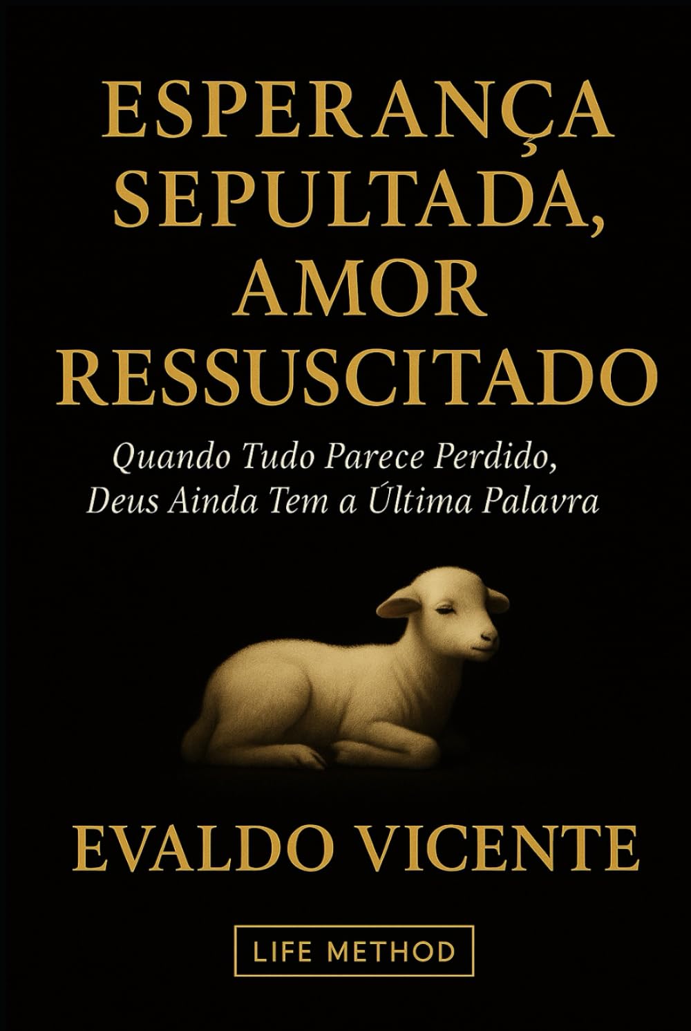 Esperança Sepultada, Amor Ressuscitado: Quando Tudo Parece Perdido, Deus Ainda Tem a Última Palavra