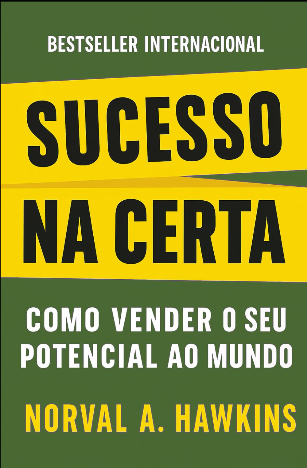 Sucesso Na Certa: Como Vender O Seu Potencial Ao Mundo: 7 (Finanças Pessoais e Empreendedorismo)