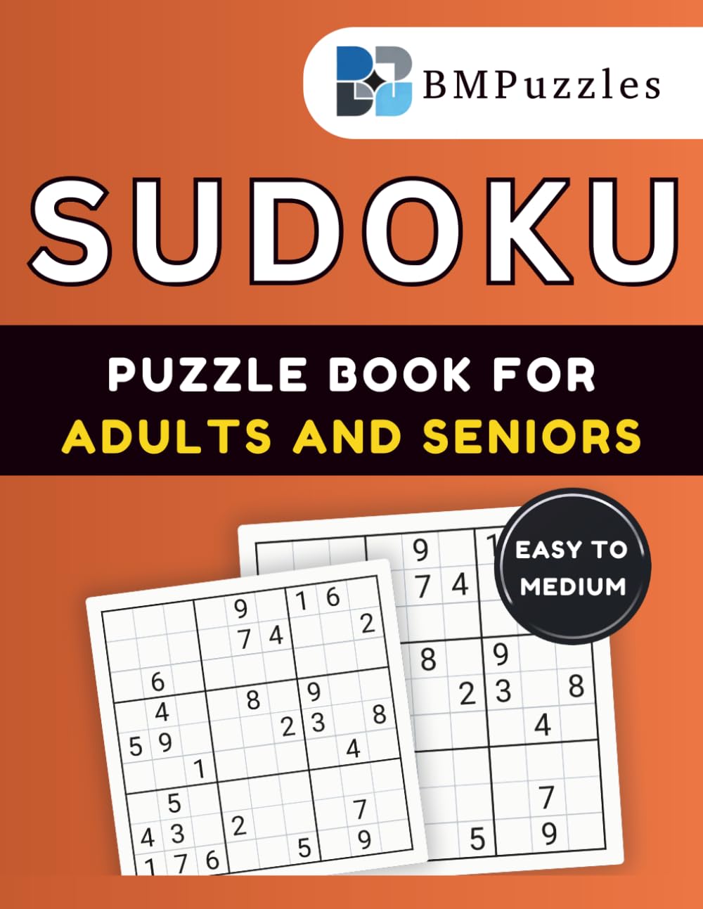 BMPuzzles - Easy To Medium Sudoku Puzzle Book For Adults And Seniors: 300+ Logic Puzzles and Brain Games for Mental Stimulation with Large Print Layout and Full Solutions. (Become a Sudoku Expert)