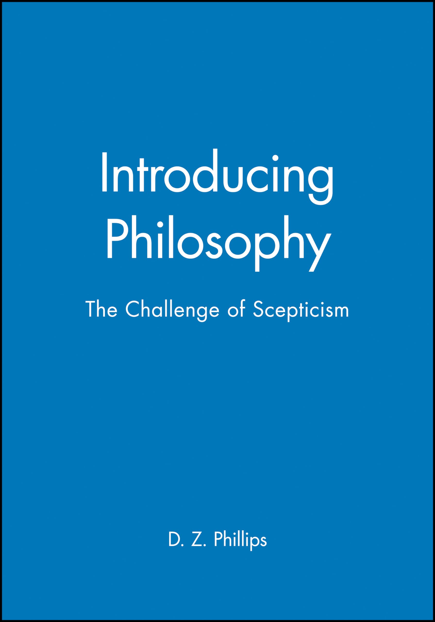 Introducing Philosophy: The Challenge of Scepticism