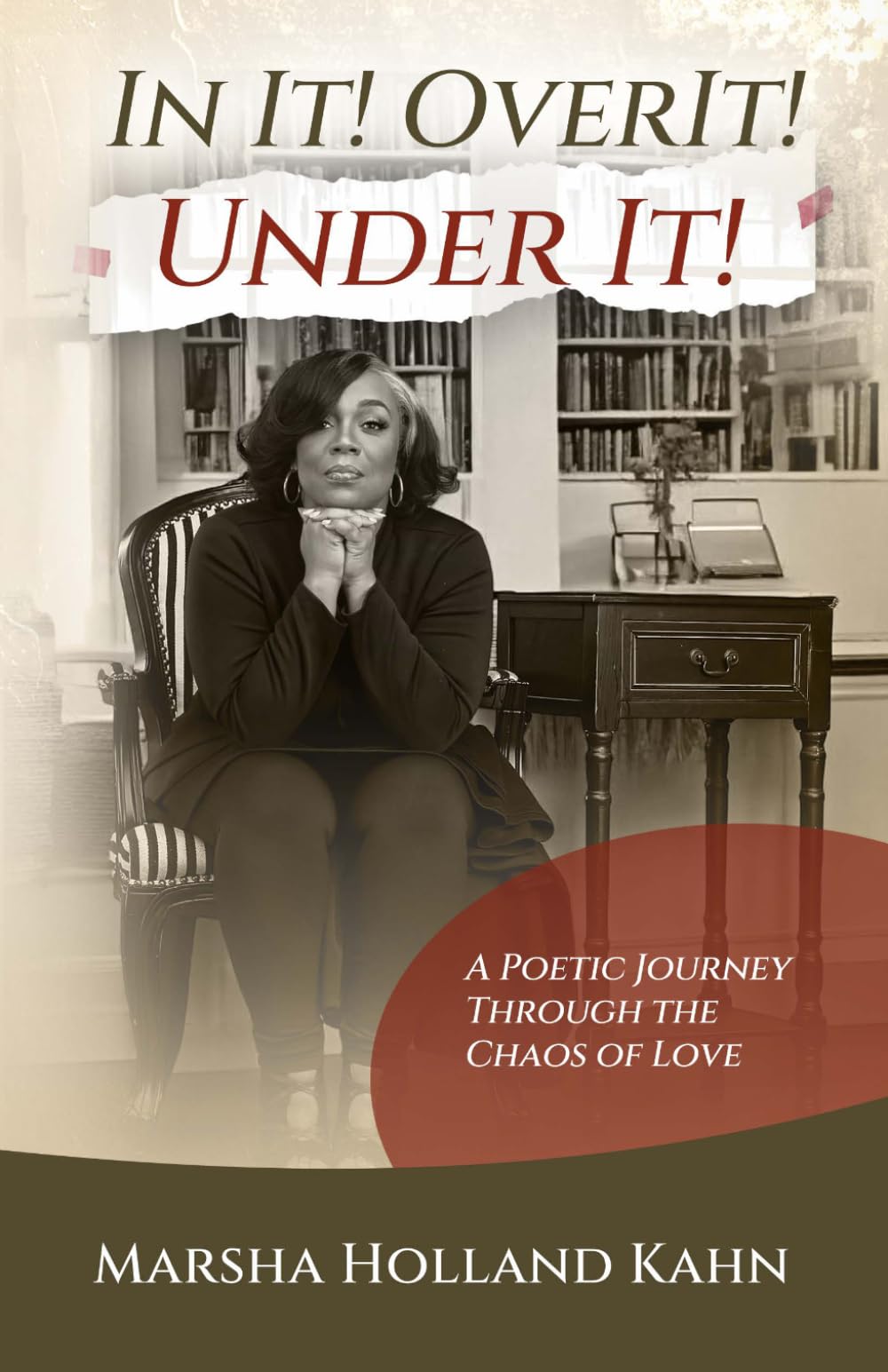 In It! Over It! Under It!: A Poetic Journey Through the Chaos of Love