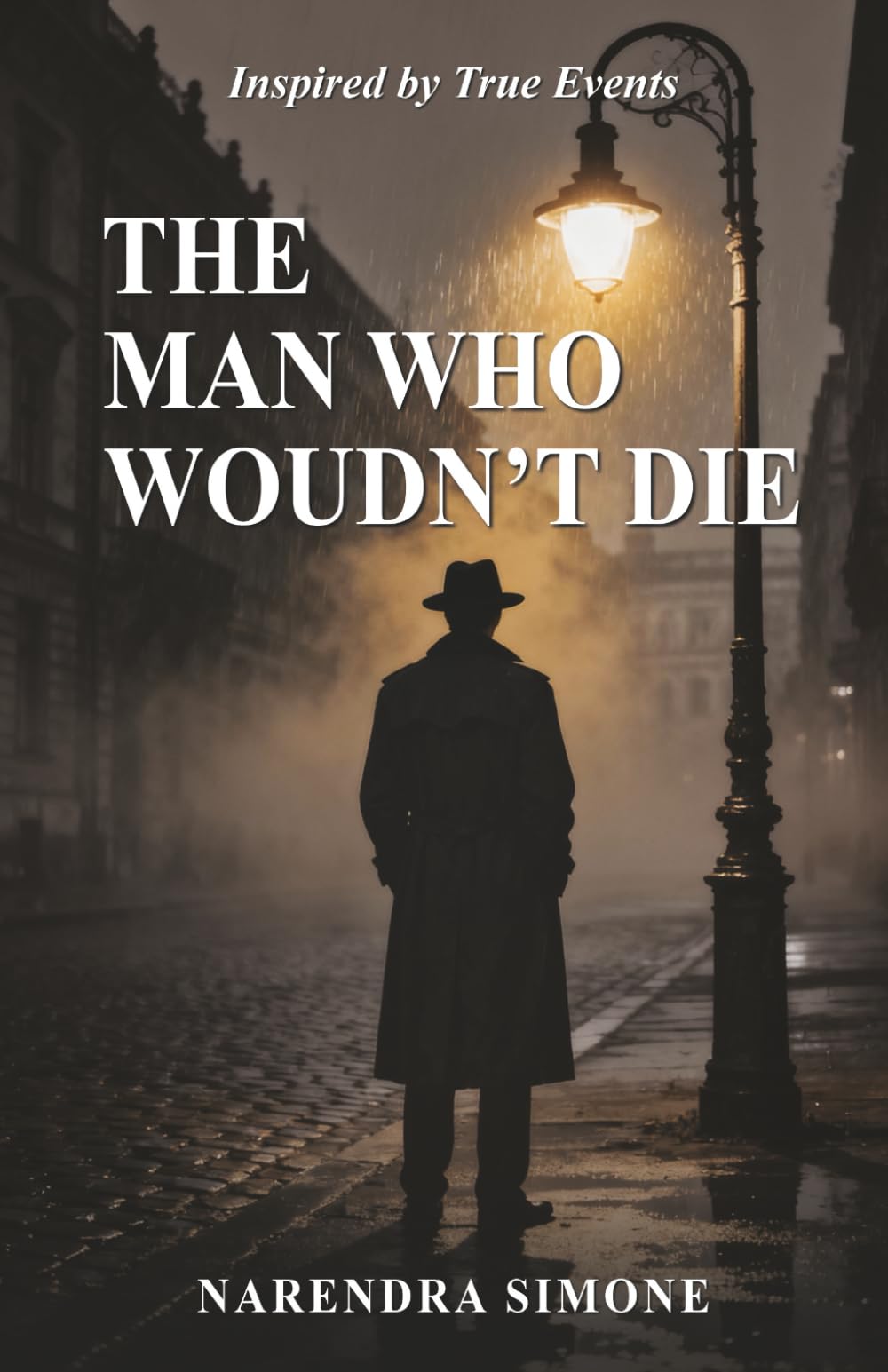 THE MAN WHO WOULDN'T DIE: Inspired by True Events