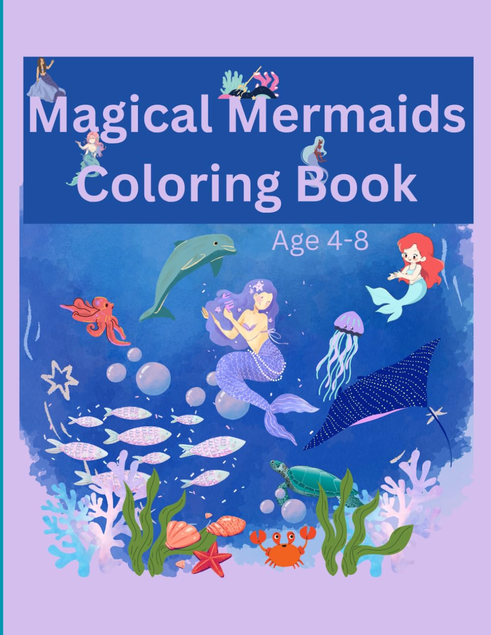 Magical Mermaids Coloring Book: A Cute and Fun Underwater Coloring Adventure for Girls Ages 4–8 Featuring Mermaids, Dolphins, Sea Animals & Ocean Treasures (Cute Dolls Coloring Books)