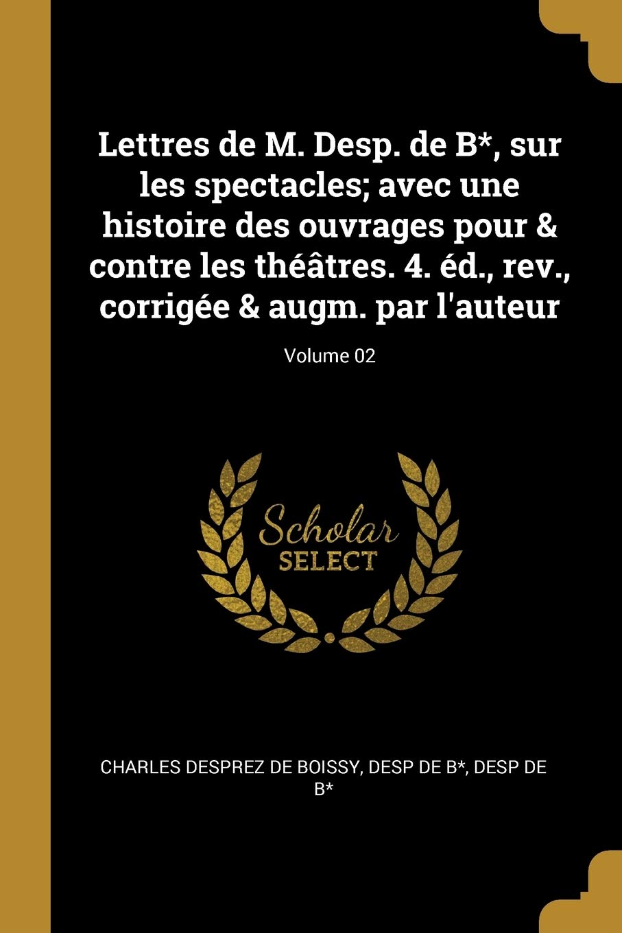 Lettres de M. Desp. de B*, sur les spectacles; ave
