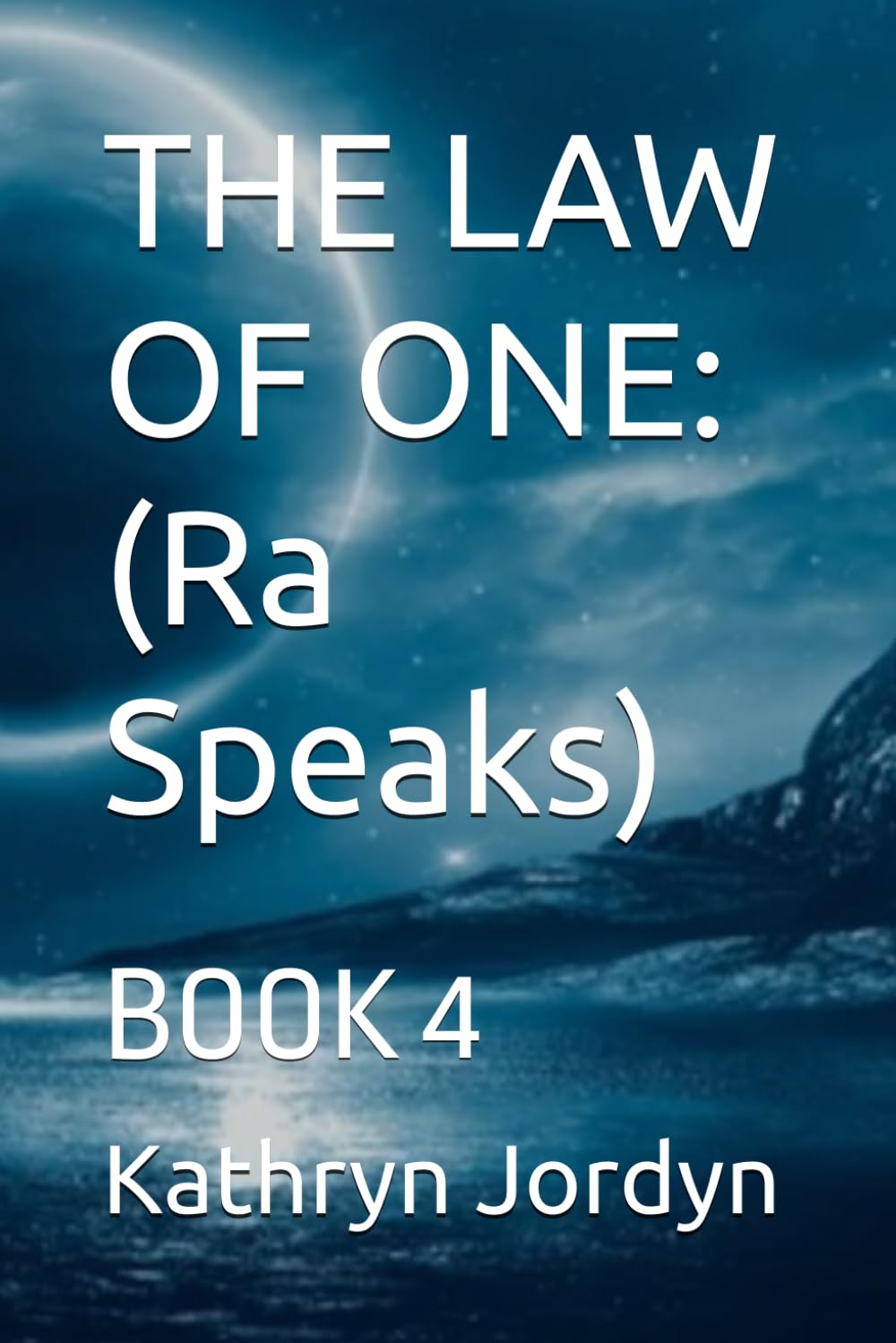 THE LAW OF ONE: Condensed: BOOK 4