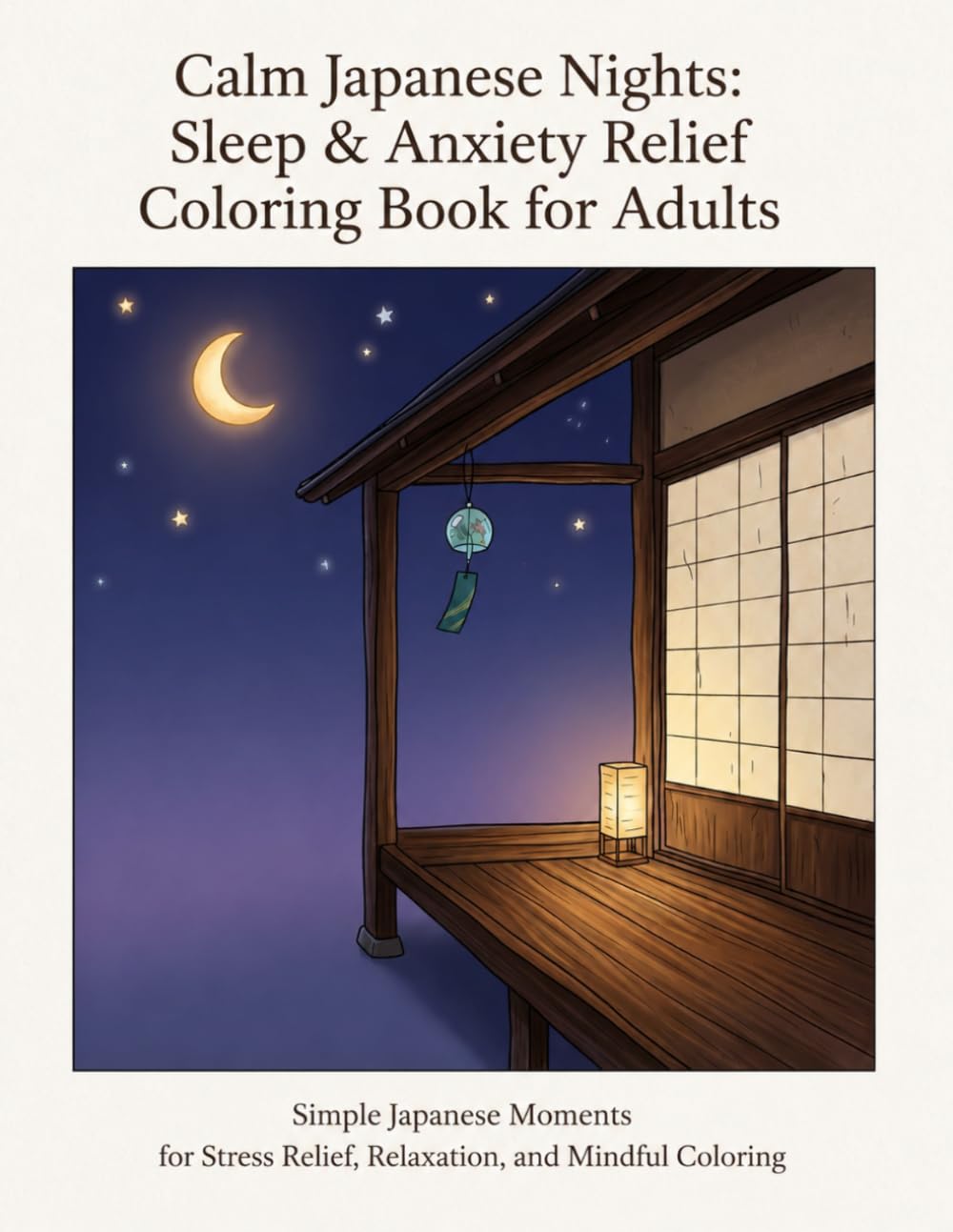 Calm Japanese Nights Sleep & Anxiety Relief Coloring Book for Adults: Simple Japanese Moments for Stress Relief, Relaxation, and Mindful Coloring