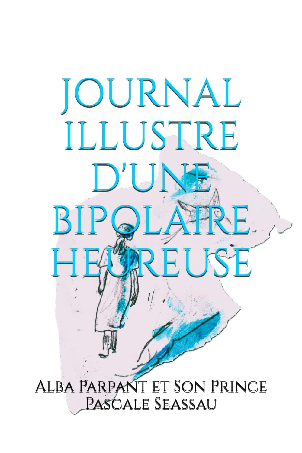 LE JOURNAL ILLUSTRÉ D'UNE BIPOLAIRE HEUREUSE
