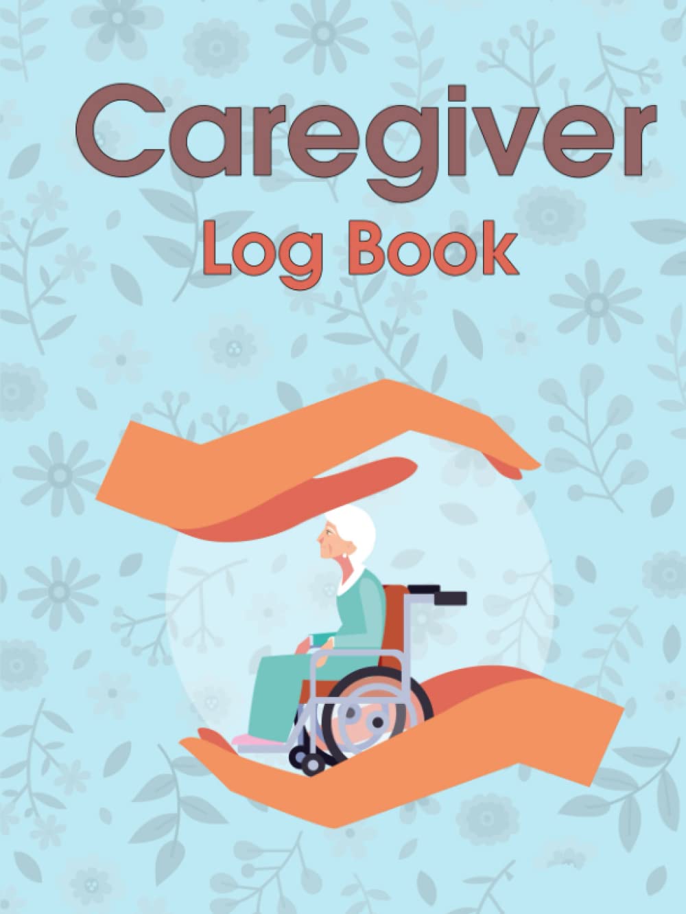 Independently published Caregiver Log Book: Caregiver Journal Notebook | Tracker Notebook | Personalized Daily Medication Log Book