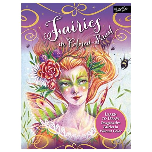 Fairies in Colored Pencil: Learn to draw imaginative fairies in vibrant color