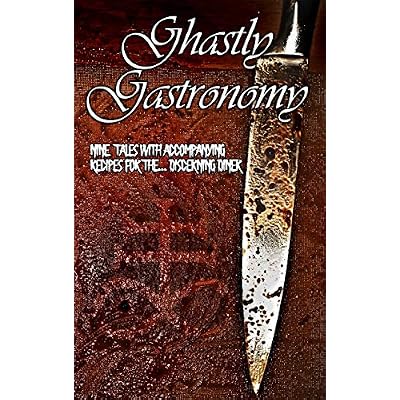 Ghastly Gastronomy