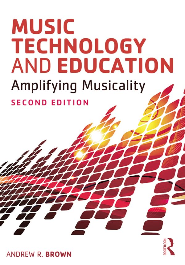 Music Technology and Education: Amplifying Musicality      2nd Edition, Kindle Edition
