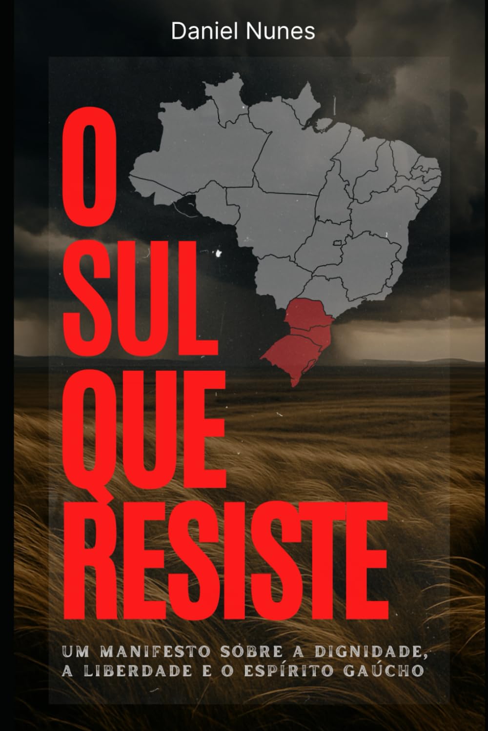 O Sul que Resiste: Um manifesto sobre a dignidade, a liberdade e o espírito gaúcho.