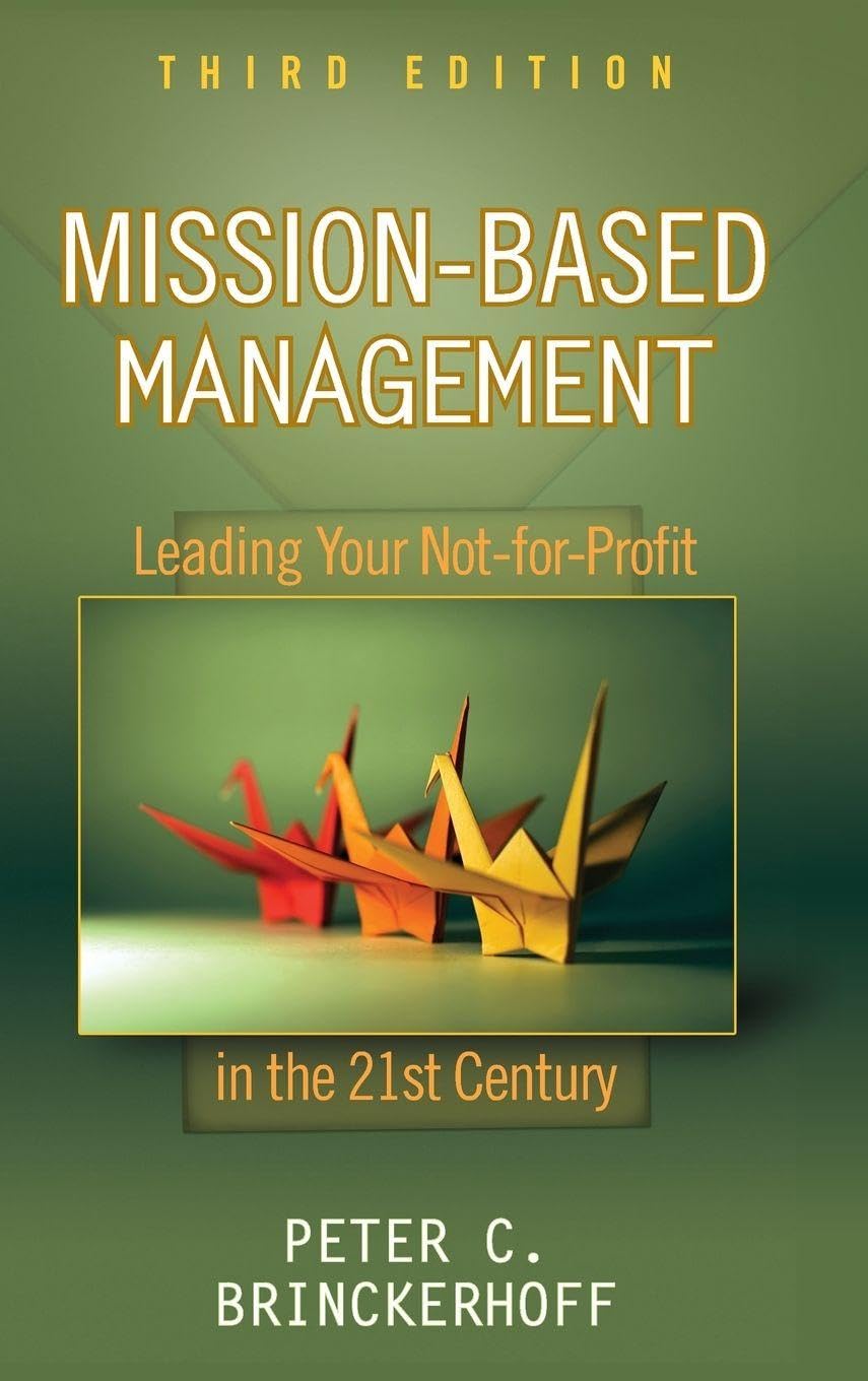 Buy Mission Based Management Leading Your Notfor Profit In The 21st Century: 231 (Wiley Nonprofit Law, Finance and Management Series) — BookShops.in