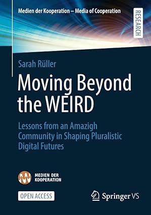 Moving Beyond the WEIRD: Lessons from an Amazigh Community in Shaping Pluralistic Digital Futures (Medien der Kooperation – Media of Cooperation)