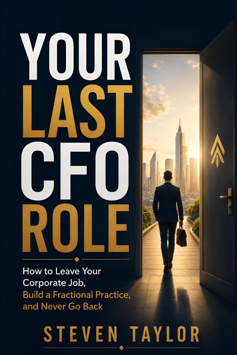 Your Last CFO Role: How to Leave Your Corporate Job, Build a Fractional Practice, and Never Go Back
