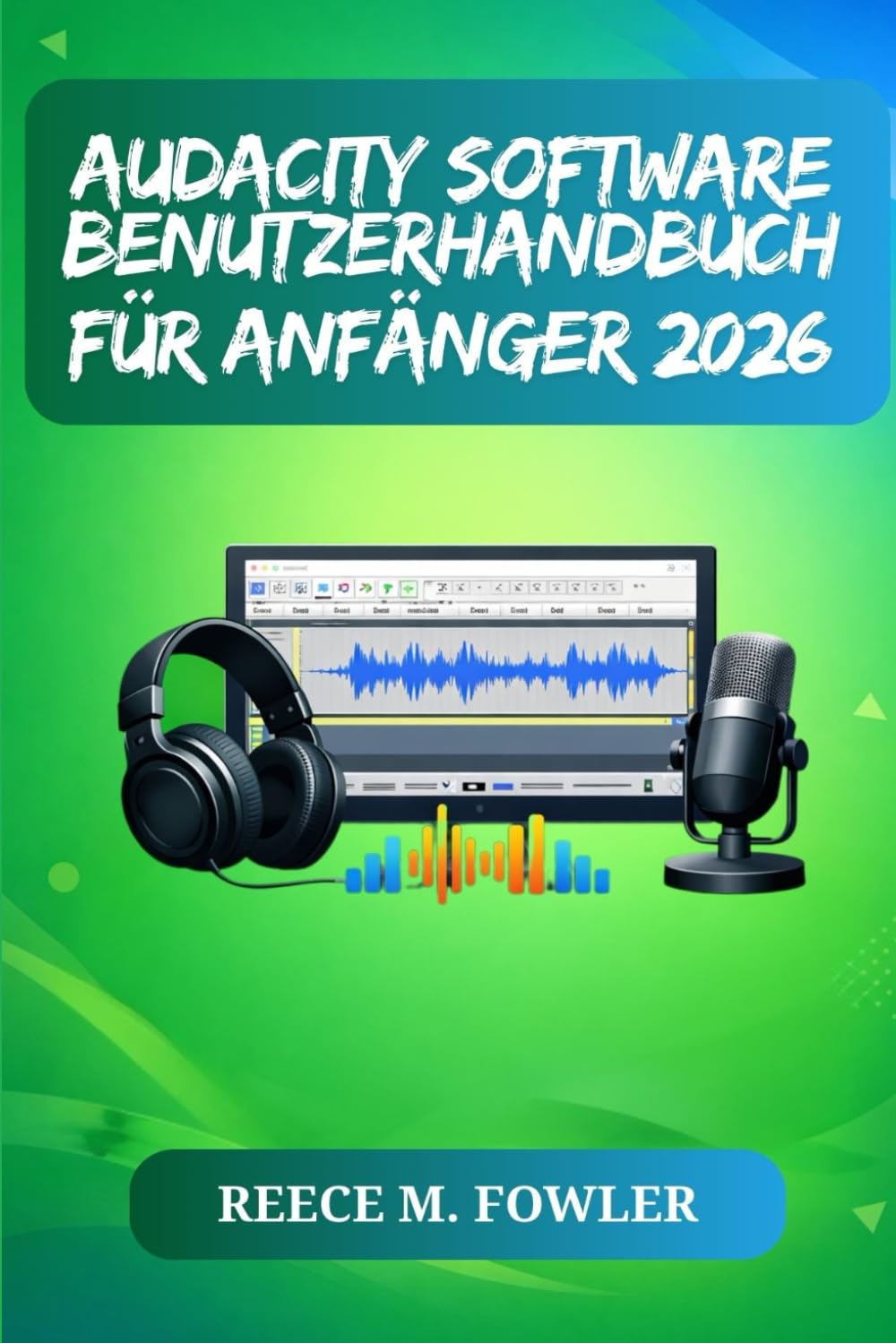AUDACITY SOFTWARE BENUTZERHANDBUCH FÜR ANFÄNGER 2026