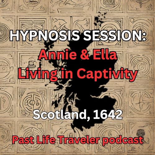 HYPNOSIS SESSION: Annie & Ella Living in Captivity, Scotland, 1642