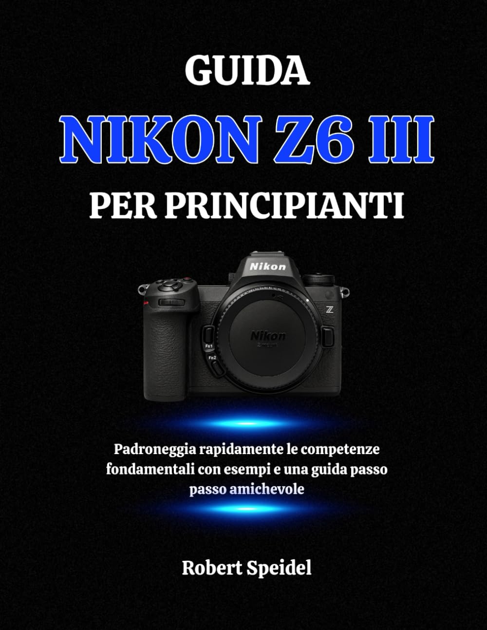Guide Nikon Z6 III débutants avec exemples concrets et méthode amicale