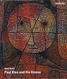 Used Book in Good Condition Paul Klee and His Illness: Bowed but Not Broken by Suffering and Adversity. Translated from the German by G. McKay; N. McKay