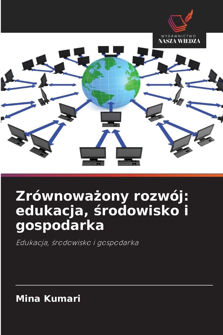 Zrównowa¿ony rozwój: edukacja, ¿rodowisko i gospodarka: Edukacja, ¿rodowisko i gospodarka