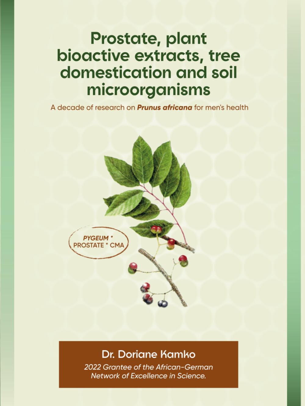 Prostate, plant bioactive extracts, tree domestication and soil microorganisms: A decade of research on Prunus africana for men's health (Prostate, Phytotherapy and Bioscience)