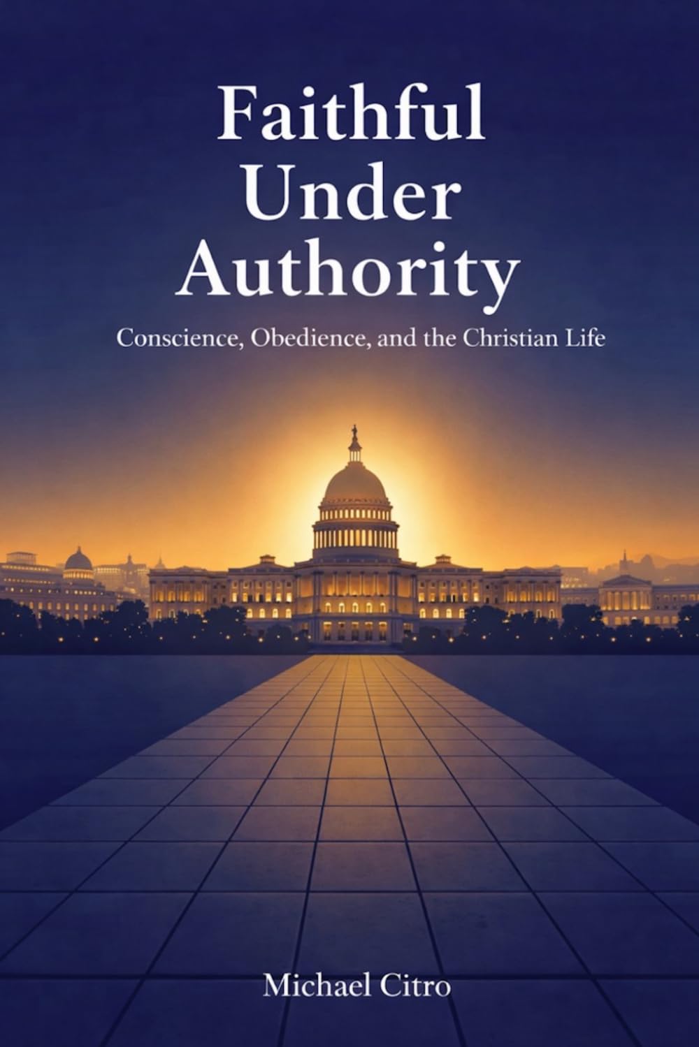 Faithful Under Authority: Conscience, Obedience, and the Christian Life