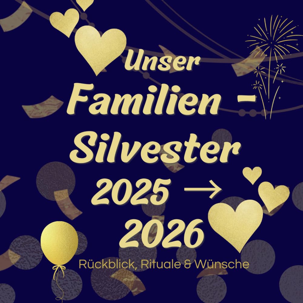 Unser Familien-Silvester 2025: Rückblick, Rituale & Wünsche