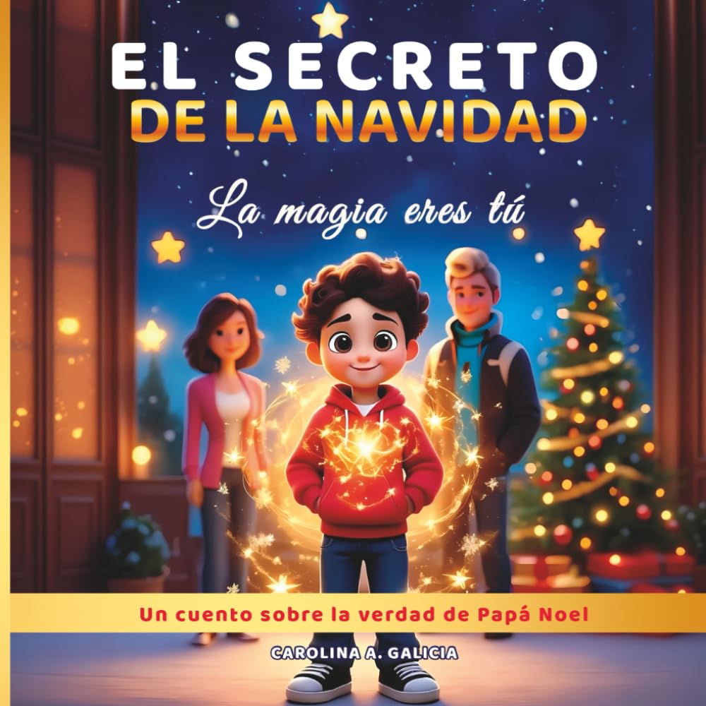 EL SECRETO DE LA NAVIDAD. La magia eres tú. (Papá Noel): Un cuento sobre la verdad de PAPÁ NOEL.