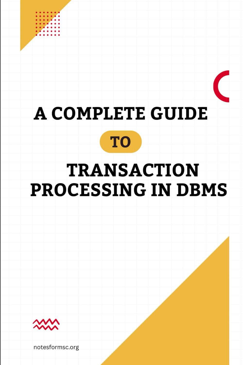 Transaction Processing in DBMS: A complete guide to how databases process, manage, and recover transactions.