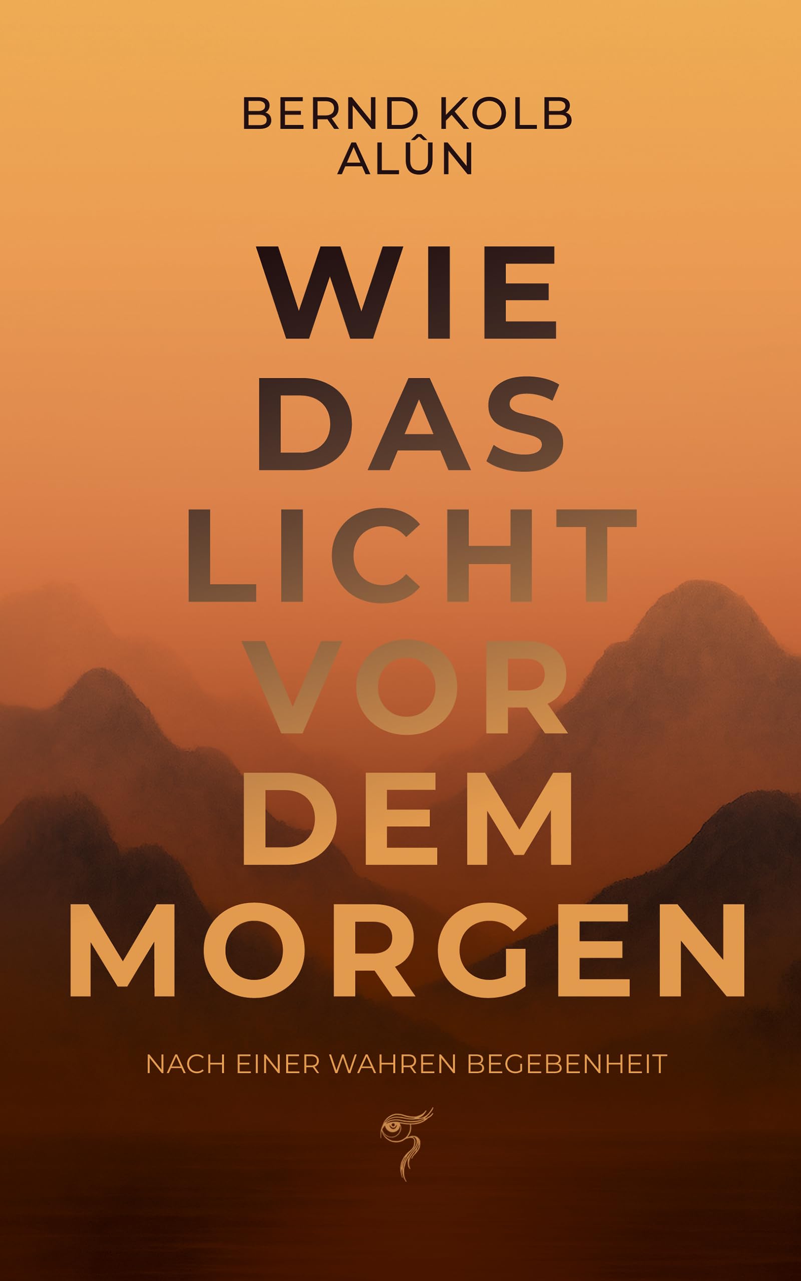 WIE DAS LICHT VOR DEM MORGEN: Nach einer wahren Begebenheit