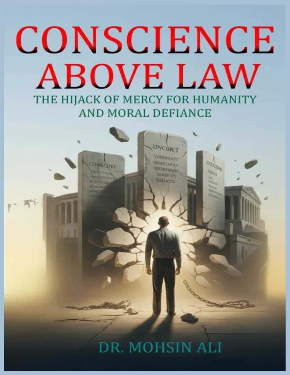 Conscience Above Law: The Hijack of Mercy For Humanity And Moral Defiance