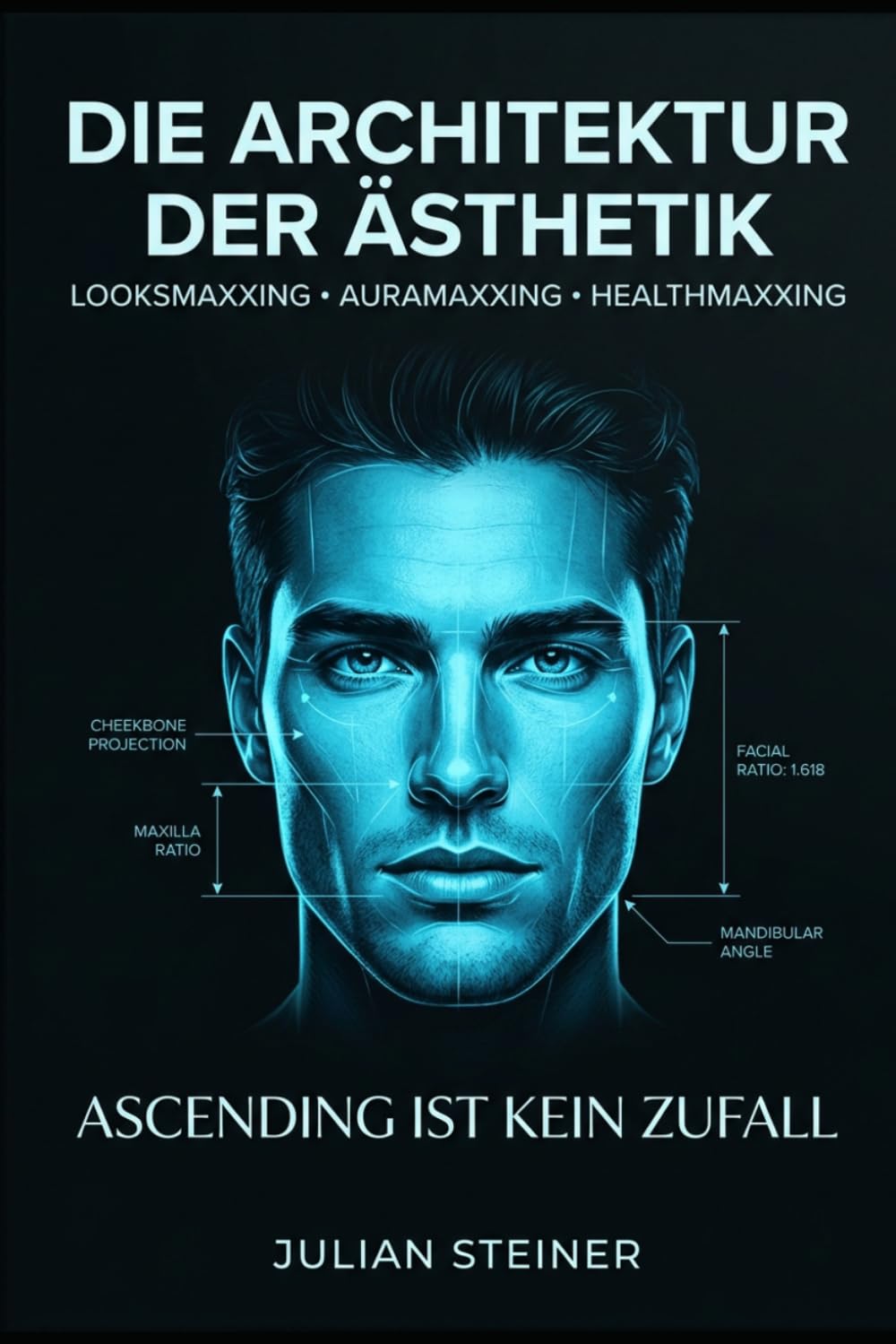 Die Architektur der Ästhetik: Looksmaxxing, Auramaxxing & Healthmaxxing: Ascending ist kein Zufall