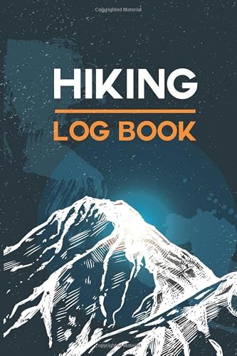 Hiking Log Book for Walkers: Gift for Travellers and Hikers to record Mountain Climbing Adventures