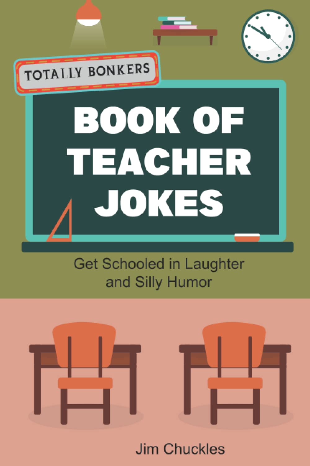 Totally Bonkers Book of Teacher Jokes: Get Schooled in Laughter and Silly Humor