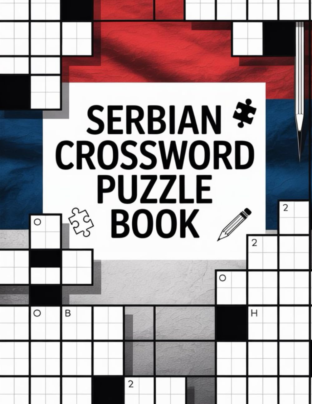 Ultimate Serbian Crossword Puzzle Book: Boost Memory & Language Skills with Serbian-Themed Crosswords