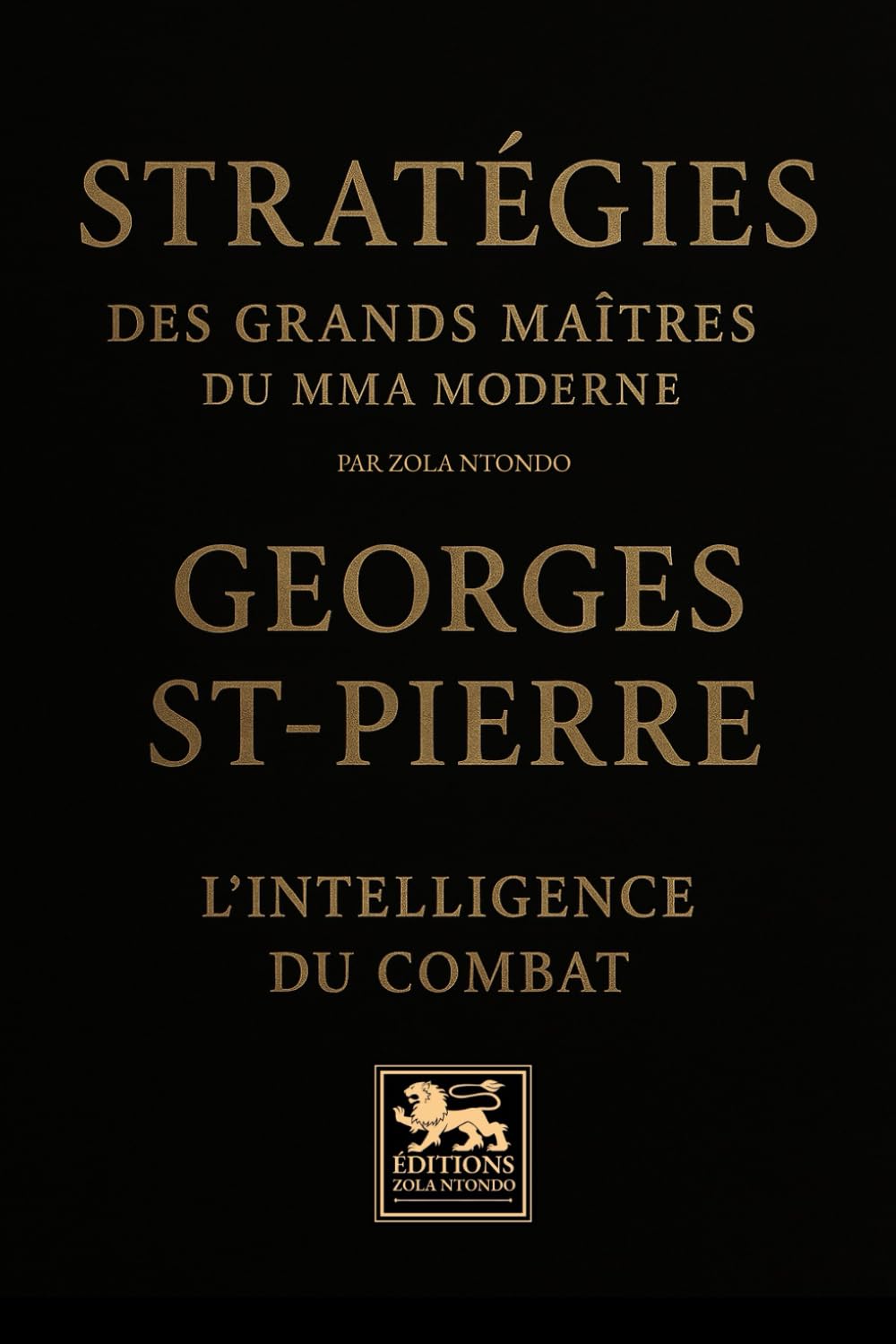 Stratégies des grands maîtres du mma moderne: Georges St-Pierre – L’intelligence du combat: 1