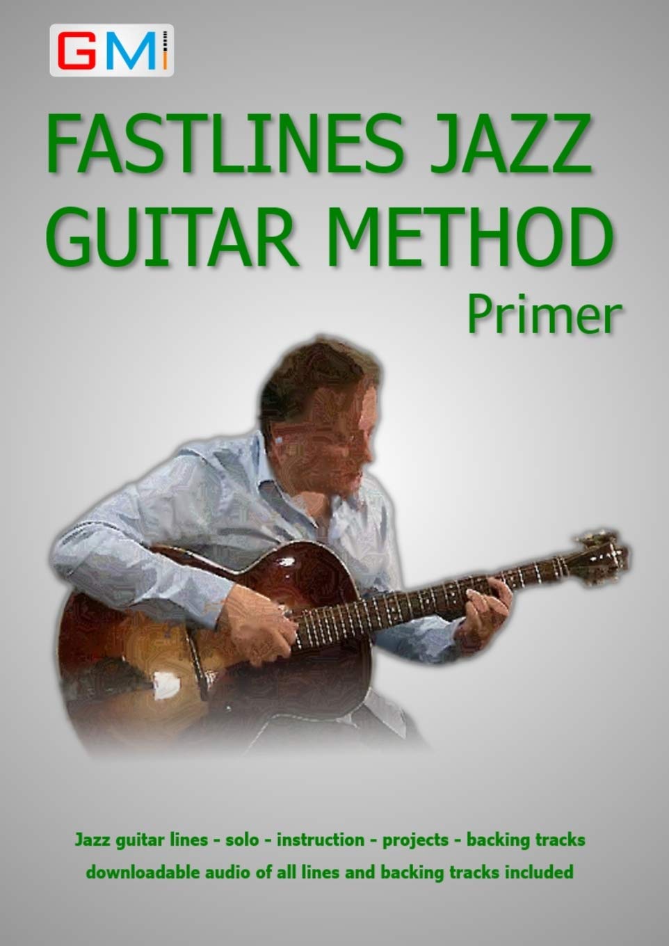 Fastlines Jazz Guitar Primer: Learn to solo for jazz guitar with Fastlines, the combined book and audio tutor.: Volume 1 (Fastlines Guitar Tutors)