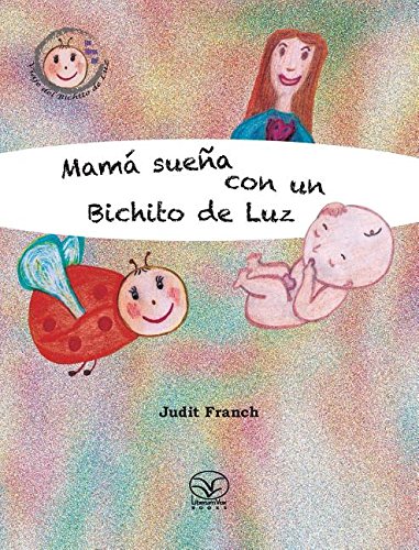 Mamá sueña con un Bichito de Luz (El Viaje Del Bichito De Luz)