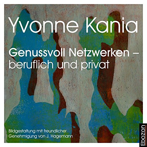 Genussvoll Netzwerken - beruflich und privat (Genussvoll Netzwerken 1) von Yvonne Kania |  Kostenloses Hörbuch episode artwork