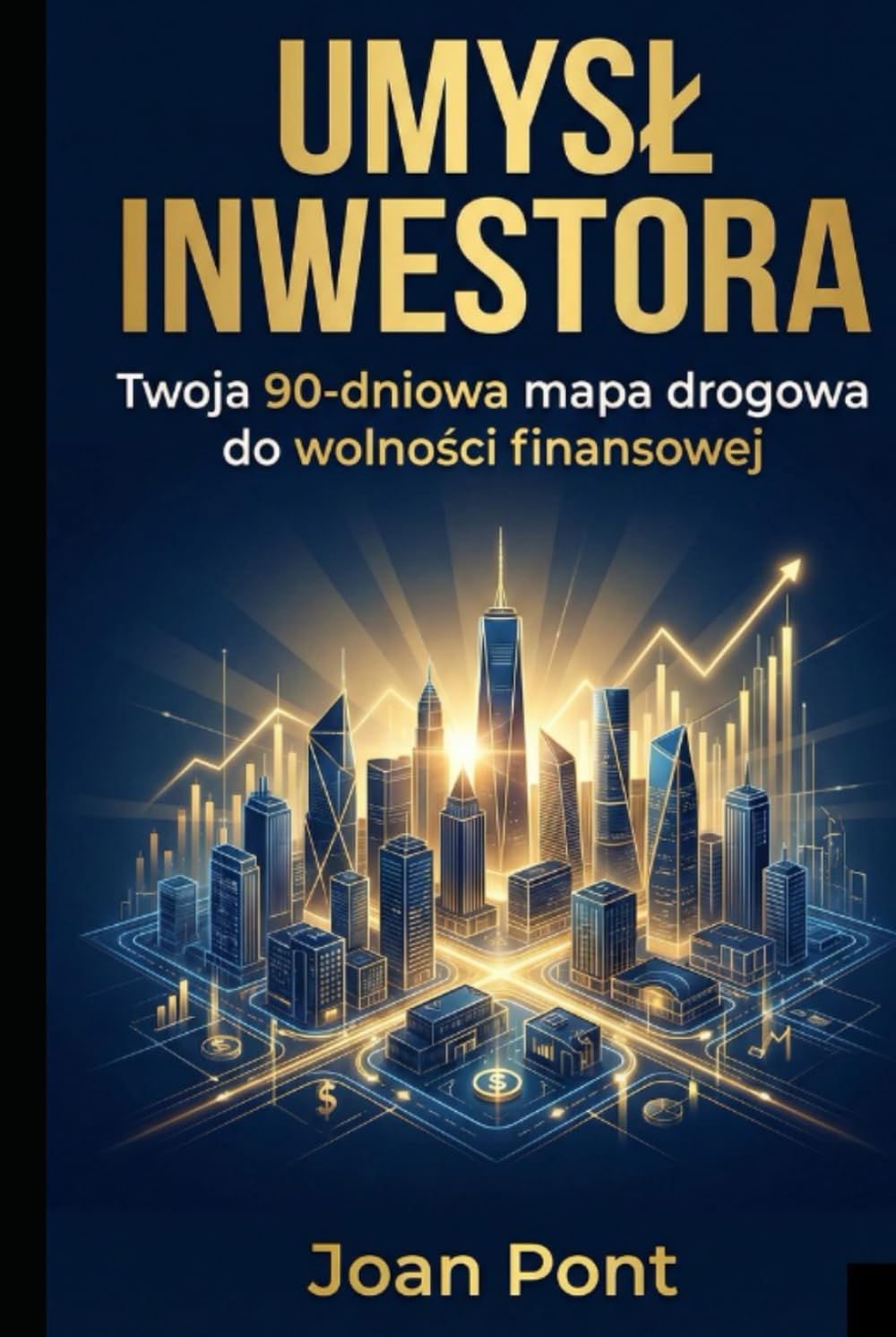 UMYSŁ INWESTORA: Twoja 90-dniowa mapa drogowa do wolności finansowej