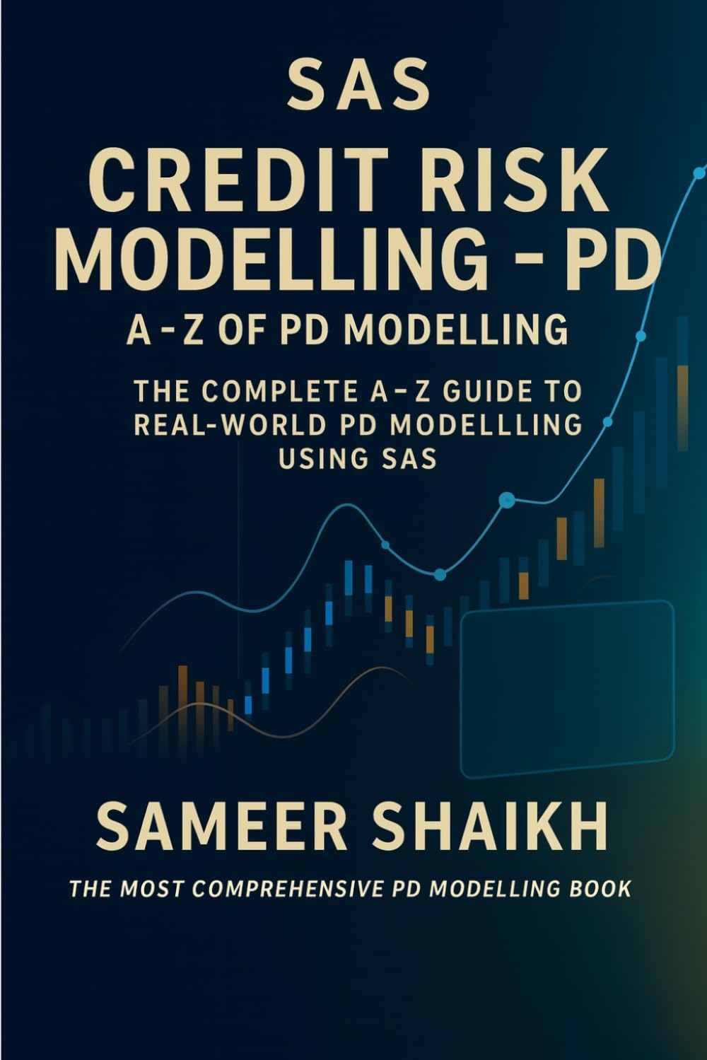 SAS Credit Risk Modelling- A to Z for PD Models: PD Modelling using SAS: 1 (CREDIT RISK MODELLING USING SAS)