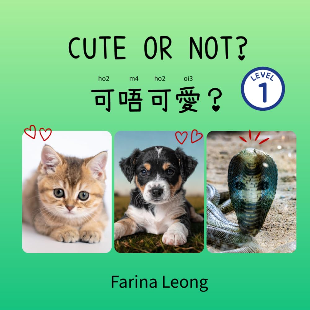 Cute Or Not?: Bilingual Cantonese-English Picture Book for Kids — Learn Everyday Cantonese with Jyutping (Cantonese for Kids Learning Path)