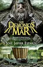 Los demonios del mar. De cuando los vikingos atacaron por primera vez las costas de España: De cuando los vikingos atacaron las costas de España en el siglo IX (Bolsillo)
